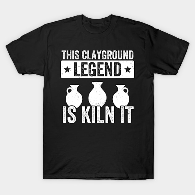 Clayground Legend Funny Pottery Potter Clay T-Shirt by Dr_Squirrel